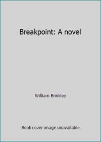 Breakpoint: A novel by William Brinkley - 1978