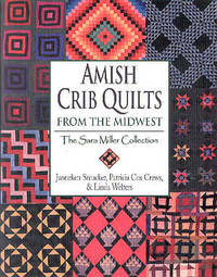 Amish Crib Quilts from the Midwest: The Sara Miller Collection