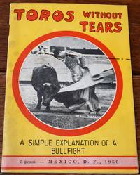 TOROS WITHOUT TEARS A Simple Explanation Of A Bullfight