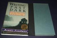 Writing Past Dark: Envy, Fear, Distraction, and Other Dilemmas in the  Writer&#039;s Life by Friedman, Bonnie - 1993