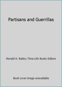 Partisans and Guerrillas by Time-Life Books Editors; Ronald H. Bailey - 1978