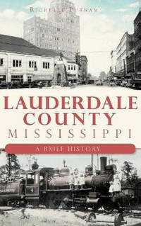 Lauderdale County, Mississippi: A Brief History