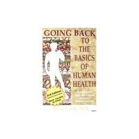 Going Back to the Basics of Human Health: Avoiding the Fads, the Trends And the Bold-faced Lies