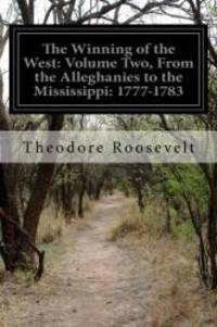 image of The Winning of the West: Volume Two, From the Alleghanies to the Mississippi: 1777-1783