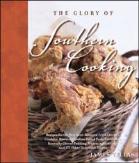 The Glory of Southern Cooking : Recipes for the Best Beer-Battered Fried Chicken, Cracklin'...