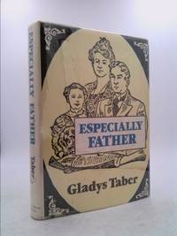 Especially Father (A Pine Street Press reprint edition) by Taber, Gladys Bagg - 1979