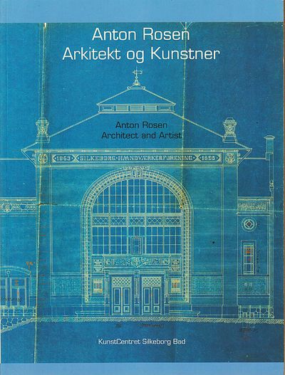 Anton Rosen. Arkitekt og Kunstner