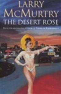 McMurtry, Larry | Desert Rose, The | Signed 1st Edition Thus UK Trade Paper Book by McMurtry, Larry - 2000