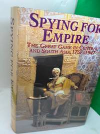 Spying for Empire: The Great Game in Central and South Asia 1757-1947