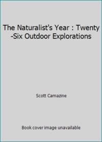The Naturalist's Year : Twenty-Six Outdoor Explorations
