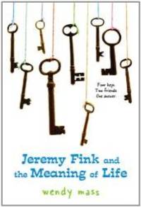 Jeremy Fink and the Meaning of Life by Wendy Mass - 2008-02-01