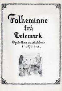 Folkeminne frå Telemark. Oppteikna av skuleborn i…