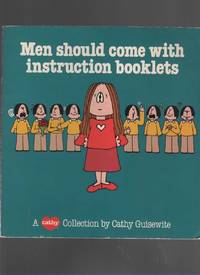MEN SHOULD COME WITH INSTRUCTION BOOKLETS A Cathy Collection