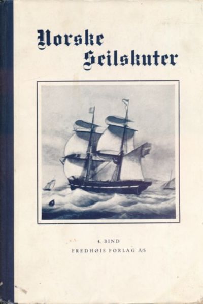 Norske seilskuter. Bind. 4. Mennene fra de hvite…
