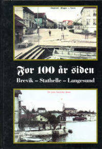 For 100 år siden. Brevik - Stathelle - Langesund