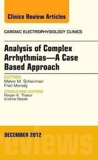 Analysis of Complex Arrhythmias-A Case Based Approach, An Issue of Cardiac Electrophysiology Clinics