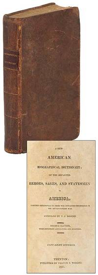 A New American Biographical Dictionary; of the Departed Heroes, Sages, and Statesmen of America. Confined Exclusively to those who Signalized Themselves in the Revolutionary War