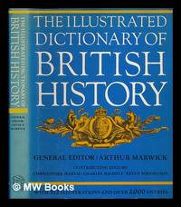 The illustrated dictionary of British history / general editor Arthur Marwick ; contributing...