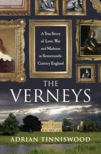 The Verneys : A True Story of Love, War, and Madness in Seventeenth-Century England by Adrian Tinniswood - 2007