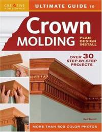 Ultimate Guide to Crown Molding: Plan, Design, Install