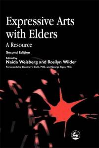 Expressive Arts with Elders : A Resource