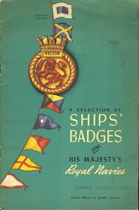 A SELECTION OF SHIPS&#039; BADGES OF HIS MAJESTY&#039;S ROYAL NAVIES. by N/A - 1942