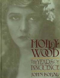 Hollywood: The Years of Innocence by Kobal, John