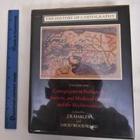 The History of Cartography; Volume 1; Cartography in Prehistoric, Ancient, and Medieval Europe and the Mediterranean by Harley, J.B. ; David Woodward and Mark S. Monmonier - 1987