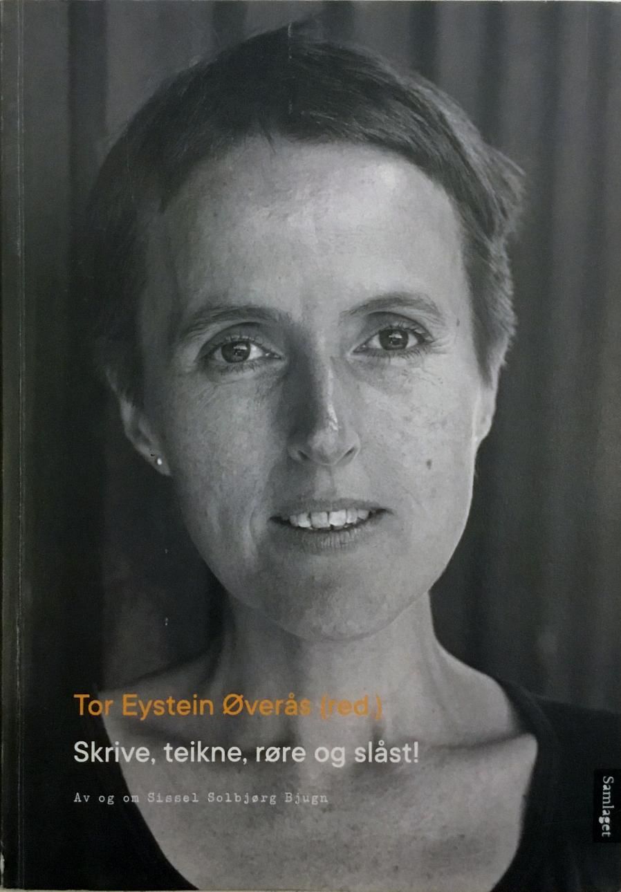 Skrive, teikne, røre og slåst! Av og om Sissel Solbjørg Bjugn by Øverås ...