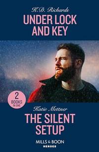 Under Lock And Key / The Silent Setup: Under Lock and Key (West Investigations) / The Silent...