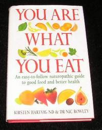 You are What You Eat by Kirsten Hartvig nd & Dr Nic Rowley - First Edition - 1996 - from Yare Books (SKU: 008911)