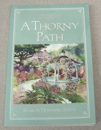 A Thorny Path (The Fairhaven Chronicles, Book 4) by Sharon Downing Jarvis - Paperback - First Edition - 2006 - from Books of Paradise (SKU: R4112)