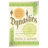 Dynasties: Fortunes and Misfortunes of the Worlds Great Family Businesses (Paperback) by Landes, David S - 2007