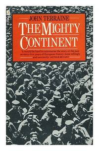 The Mighty Continent : a View of Europe in the Twentieth Century / John Terraine