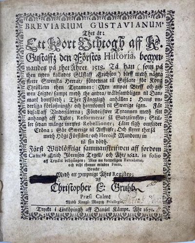 Breviarium Gustavianum. Thet är: ett kort uthtogh aff k. Gustaffz den förstes historiâ, begynnandes på thet åhret 1518 tå han (som på then tijden kallades Gustaff Erichson) bleff medh några fleere swenska herrar/ förordnat til giszlare för kong Christier (photo 2)