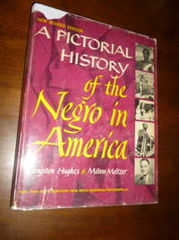 A Pictorial History of the Negro in America by Hughes, Langston; Meltzer, Milton - 1963