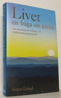 Livet - en fråga om kärlek. Om mänsklig…