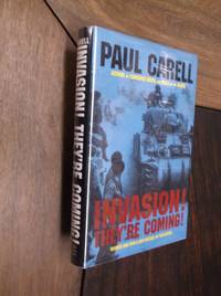 Invasion! They're Coming!: The German Account of D-Day Landings and the 80 Days' Battle For...