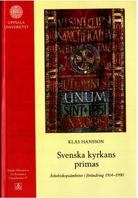 Svenska kyrkans primas. Ärkebiskopsämbetet i…