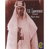 T.E. Lawrence: A Bibliography by Philip M. O'Brien - 2000-10-01