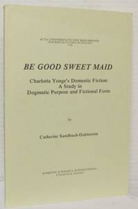 Be Good Sweet Maid. Charlotte Yonge´s Domestic…