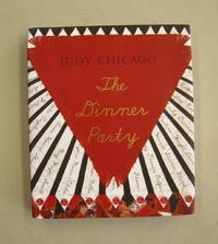 The Dinner Party From Creation to Preservation by Chicago, Judy & Donald Woodman - 2007