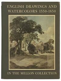 English Drawings and Watercolors, 1550-1850: In the Collection of Mr. and Mrs. Paul Mellon