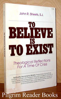 To Believe Is To Exist by Sheets SJ., John R - 1986