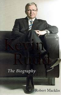 Kevin Rudd: The Biography by Macklin Robert - 2007