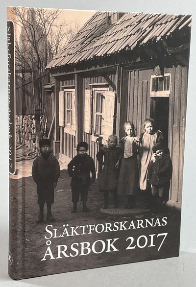 Släktforskarnas årsbok 2017. Utgiven av Sveriges…