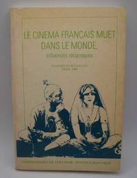 image of Le Cinema Francais Muet Dans Le Monde, Influences Reciproques: Symposium de la F.I.A.F., Paris 1988