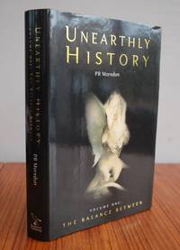 Unearthly History: The Balance Between - UK 1st EDITION, 1st PRINTING by P.R. Moredun - 2004