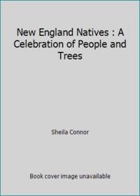 New England Natives : A Celebration of People and Trees