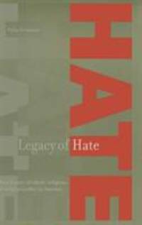 Legacy of Hate: a Short History of Ethnic, Religious and Racial Prejudice in America : A Short History of Ethnic, Religious and Racial Prejudice in America by Philip Perlmutter - 1999